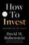David M Rubenstein: How to Invest, Buch