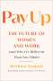 Reshma Saujani: Pay Up: The Future of Women and Work (and Why It's Different Than You Think), Buch