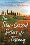 Lori Nelson Spielman: The Star-Crossed Sisters of Tuscany, Buch