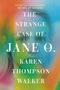 Karen Thompson Walker: The Strange Case of Jane O., Buch