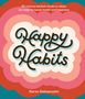 Karen Salmansohn: Happy Habits: 50 Science-Backed Rituals to Adopt (or Stop) to Boost Health and Happiness, Buch