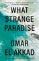 Omar El Akkad: What Strange Paradise, Buch