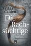 Saskia Calden: Die Rachsüchtige, Buch, Buch