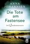 Anna Johannsen: Die Tote am Fastensee, Buch, Buch