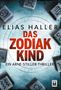 "Das Zodiak-Kind" von Elias Haller, ein Arne-Stiller-Thriller. Zodiac-Symbole auf grauen Würfeln im Hintergrund., Buch
