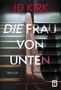 JD KIRK: DIE FRAU VON UNTEN. THRILLER. Eine Treppe von oben mit Schatten und Handlauf., Buch