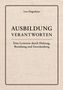 „Ausbildung verantworten: Eine Lernreise durch Haltung, Beziehung und Entscheidung“ von Lars Magerhans. Schlichtes Design., Buch