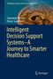 Smaranda Belciug: Intelligent Decision Support Systems-A Journey To Smarter Healthcare, Buch