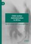 Mariam Adepeju Abdulraheem-Mustapha: Child Justice Administration in Africa, Buch