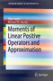 Vijay Gupta: Moments of Linear Positive Operators and Approximation, Buch