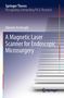Alperen Acemoglu: A Magnetic Laser Scanner for Endoscopic Microsurgery, Buch