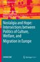 : Nostalgia and Hope: Intersections between Politics of Culture, Welfare, and Migration in Europe, Buch