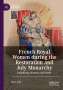 Heta Aali: French Royal Women during the Restoration and July Monarchy, Buch
