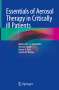 Mohamed E. A. Abdelrahim: Essentials of Aerosol Therapy in Critically ill Patients, Buch