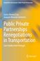Joaquim Miranda Sarmento: Public Private Partnerships Renegotiations in Transportation, Buch