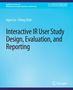 Jiqun Liu: Interactive IR User Study Design, Evaluation, and Reporting, Buch
