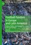 Football Fandom in Europe and Latin America, Buch