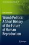 Frida Simonstein: Womb Politics: A Short History of the Future of Human Reproduction, Buch