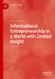 James O. Fiet: Informational Entrepreneurship in a World with Limited Insight, Buch