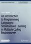 Paul A. Gagniuc: An Introduction to Programming Languages: Simultaneous Learning in Multiple Coding Environments, Buch