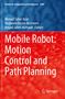 Mobile Robot: Motion Control and Path Planning, Buch