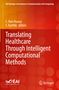 Translating Healthcare Through Intelligent Computational Methods, Buch