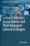 Cultural Robotics: Social Robots and Their Emergent Cultural Ecologies, Buch
