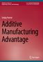 Sanjay Kumar: Additive Manufacturing Advantage, Buch
