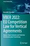 Benedikt Rohrßen: VBER 2022: EU Competition Law for Vertical Agreements, Buch