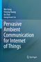 Wei Gong: Pervasive Ambient Communication for Internet of Things, Buch