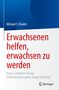 Michael S. Broder: Erwachsenen helfen, erwachsen zu werden, Buch