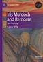 Frances White: Iris Murdoch and Remorse, Buch