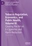 Samuel C. Hampsher-Monk: Tobacco Regulation, Economics, and Public Health, Volume III, Buch