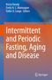 Intermittent and Periodic Fasting, Aging and Disease, Buch