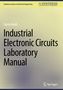 Farzin Asadi: Industrial Electronic Circuits Laboratory Manual, Buch