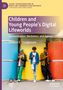 Chikezie E. Uzuegbunam: Children and Young People¿s Digital Lifeworlds, Buch