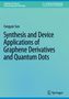 Fangyan Sun: Synthesis and Device Applications of Graphene Derivatives and Quantum Dots, Buch