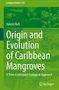 Valentí Rull: Origin and Evolution of Caribbean Mangroves, Buch