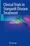 Jeffrey N. Weiss: Clinical Trials in Stargardt Disease Treatment, Buch