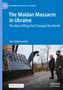 "The Maidan Massacre in Ukraine: The Mass Killing that Changed the World." Zwei Männer betrachten ein Denkmal.