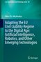 Nikos Th. Nikolinakos: Adapting the EU Civil Liability Regime to the Digital Age: Artificial Intelligence, Robotics, and Other Emerging Technologies, Buch