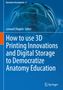 How to use 3D Printing Innovations and Digital Storage to Democratize Anatomy Education, Buch