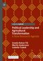 Titel: "Political Leadership and Agricultural Transformation". Autoren: Emelie Rohne Till, Martin Andersson, Isabelle Tsakok. Oranges Muster., Buch