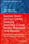 Quantum Theory and Fuzzy Systems: Traversing Uncertainty in Group Decision-Making and Social Networks, Buch, Buch