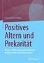 Irina Catrinel Cr¿ciun: Positives Altern und Prekarität, Buch, Buch