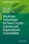Blockchain Technologies for Smart Circular Economy and Organisational Sustainability, Buch