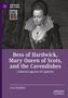 Lisa Hopkins: Bess of Hardwick, Mary Queen of Scots, and the Cavendishes, Buch, Buch
