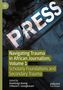 „Navigating Trauma in African Journalism, Volume 1“ auf olivgrünem Feld. Großes PRES-Schild auf blauem Hintergrund., Buch