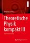 Wolfgang Cassing: Theoretische Physik kompakt III, Buch