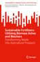 Katarzyna Chojnacka: Sustainable Fertilizers: Utilizing Biomass Ashes and Biochars, Buch